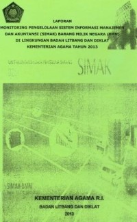 Image of Laporan Monitoring Pengelolaan Sistem Informasi Manajemen dan Akuntansi (SIMAK) Barang Milik Negara (BMN) di Lingkungan Badan Litbang dan Diklat Kementerian Agama Tahun 2013