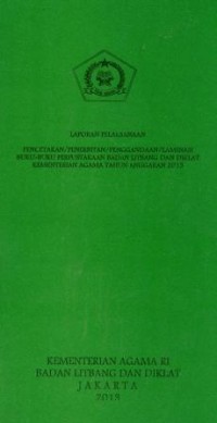 Image of Laporan pelaksanaan pencetakaan/penerbitan/pengadaan/laminasi buku-buku perpustakaan badan diklat kementerian agama Tahun anggaran 2013