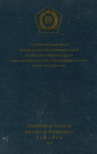 Image of Laporan pelaksanaan pengelolaan,pengembangan dan pelestarian perpustakaan badan litbang dan diklat kementerian agama Tahun anggaran 2014