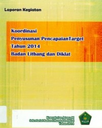 Image of Laporan kegiatan koordinasi penyusunan pencapaian target Tahun 2014 badan litbang dan diklat