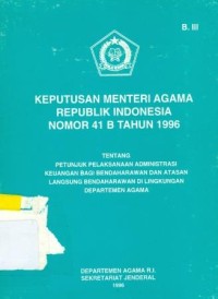 Image of Keputusan Menteri Agama Republik Indonesia Nomor 41B Tahun 1996 Tentang Petunjuk Pelaksanaan Administrasi Keuangan Bagi Bendaharawan dan Atasan Langsung Bendaharawan di Lingkungan Departemen Agama
