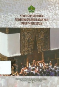 Image of Strategi Pencitraan Penyelenggaraan Ibadah Haji Tahun 1433 H/2012 H