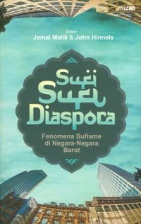 Image of Sufi-Sufi Diaspora: Fenomena Sufisme di Negara-Negara Barat