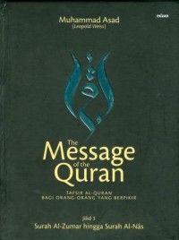 Image of The Message of The Quran: Tafsir Al-Quran Bagi Orang-Orang yang Berpikir Jilid 3 (Surah Al-Zumar hingga Surah Al-Nas)