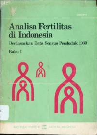 Image of Analisa Fertilitas di Indonesia : Berdasarkan Data Sensus Penduduk 1980 (Buku I)
