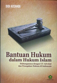 Image of Bantuan Hukum dalam Hukum Islam : Hubungannya dengan UU Advokat dan Penegakan Hukum di Indonesia