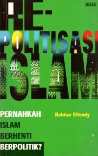 Image of (Re)politisasi Islam : pernahkah Islam berhenti berpolitik
