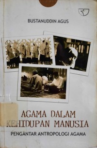 Image of Agama Dalam Kehidupan Manusia : Pengantar Antropologi Agama
