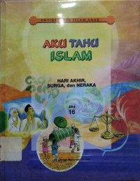 Image of Aku Tahu Islam Jilid 16 : Hari Akhir, Surga, dan Neraka