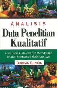 Image of Analisis Data Penelitian Kualitatif Pemahaman Filosofis dan Metodologis ke Arah Penguasaan Model Aplikasi