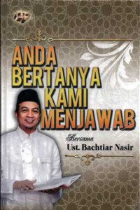 Image of Anda Bertanya Kami Menjawab: Bersama Ust. Bachtiar Nasir