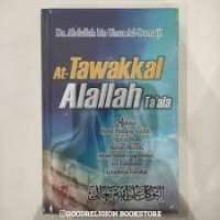 Image of At Tawakkal Alallah Ta'ala Hakikat, Sudut Pandang Aqidah, Urgens, Buah, Macam-Macam, Sebab-sebab yang Terkait dan Fenomena Lemahnya Tawakal