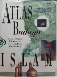 Image of Atlas Budaya Islam : Menjelajah Khazanah Peradaban Gemilang