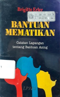 Image of Bantuan Mematikan: Catatan Lapangan tentang Bantuan Asing