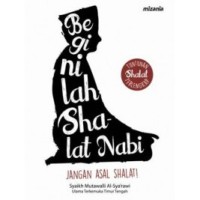 Image of Beginilah Shalat Nabi: Jangan Asal Shalat!