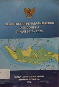 Image of Desain Besar Penataan Daerah di Indonesia Tahun 2010-2025