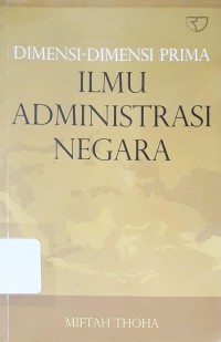 Image of Dimensi-dimensi Prima Ilmu Administrasi Negara