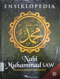 Image of Ensiklopedia Nabi Muhammad SAW : Dianugerahi Mukjizat Jilid 10