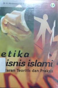 Image of Etika Bisnis Islami: Tataran Teoritis dan Praktis