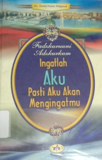 Image of Fadzkuruuni Adzkurkum: Ingatlah Aku Pasti Aku Akan Mengingatmu