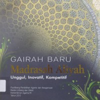 Image of Gairah Baru Madrasah Aliyah Unggul, Inovatif, Kompetitif