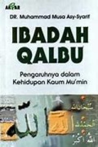 Image of Ibadah Qalbu : Pengaruhnya dalam Kehidupan Kaum Mu'min