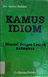 Image of Kamus Idiom : Disertai dengan Contoh Kalimatnya