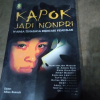 Image of Kapok Jadi Nonpri : Warga Tionghoa Mencari Keadilan