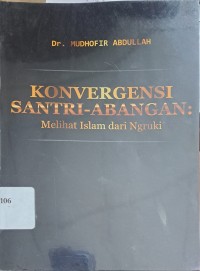 Image of Konvergensi Santri - Abangan: Melihat Islam dari Ngruki