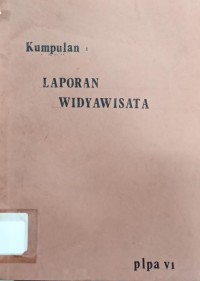 Image of Kumpulan Laporan Widyawisata PLPA VI