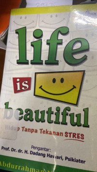 Image of Life Is Beautiful Hidup Tanpa Tekanan Stres