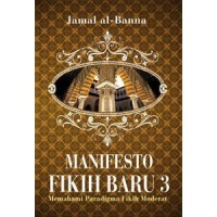 Image of Manifesto Fiqih Baru 3 : Memahami Paradigma Fiqih Moderat