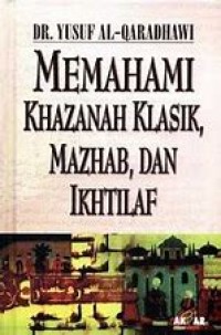 Image of Memahami Khazanah Klasik, Mazhab dan Ikhtilaf