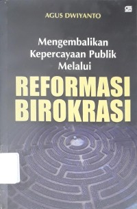Image of Mengembalikan Kepercayaan Publik Melalui Reformasi Birokrasi