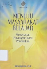 Image of Menuju Masyarakat Belajar: Menggagas Paradigma Baru Pendidikan