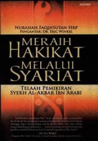Image of Meraih Hakikat Melalui Syariat : Telaah Pemikiran Syekh Al-Akbar Ibn Arabi