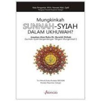 Image of Mungkinkah Sunnah Syiah Dalam Ukhuwah : Jawaban Atas Buku Dr Quraish Shihab (Sunnah-Syiah Bergandengan Tangan Mungkinkah)