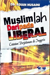 Image of Muslimlah Daripada Liberal : Catatan Perjalanan di Inggris