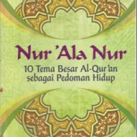 Image of Nur 'Ala Nur 10 Tema Besar Al-Qur'an Sebagai Pedoman Hidup