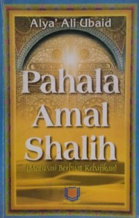 Image of Pahala Amal Shalih : Motivasi Berbuat Kebajikan