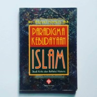 Image of Paradigma Kebudayaan Islam: studi kritis dan refleksi historis