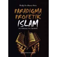 Image of Paradigma Profetik Islam : Epistemologi, Etos, dan Model