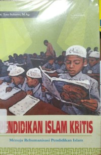 Image of Pendidikan Islam Kritis: Menuju Rehumanisasi Pendidikan Islam