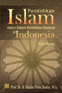Image of Pendidikan Islam dalam Sistem Pendidikan Nasional di Indonesia (Edisi Revisi)