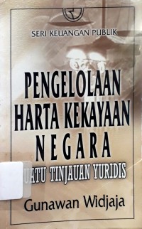 Image of Pengelolaan Harta Kekayaan Negara : Suatu Tinjauan Yuridis