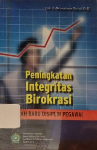 Image of Peningkatan Integritas Birokrasi :  Arah Baru Disiplin Pegawai