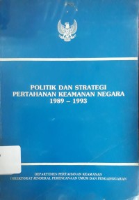 Image of Politik dan Strategi Pertahanan Keamanan Negara 1989-1993