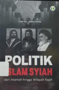 Image of Politik Islam Syiah: dari Imamah hingga Wilayah Faqih