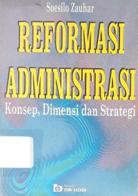 Image of Reformasi Administrasi: Konsep, Dimensi dan Strategi