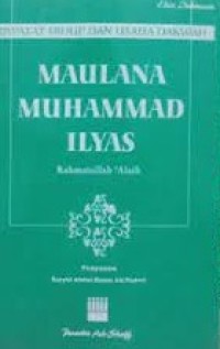 Image of Riwayat Hidup Dan Usaha Dakwah Maulana Muhammad Ilyas